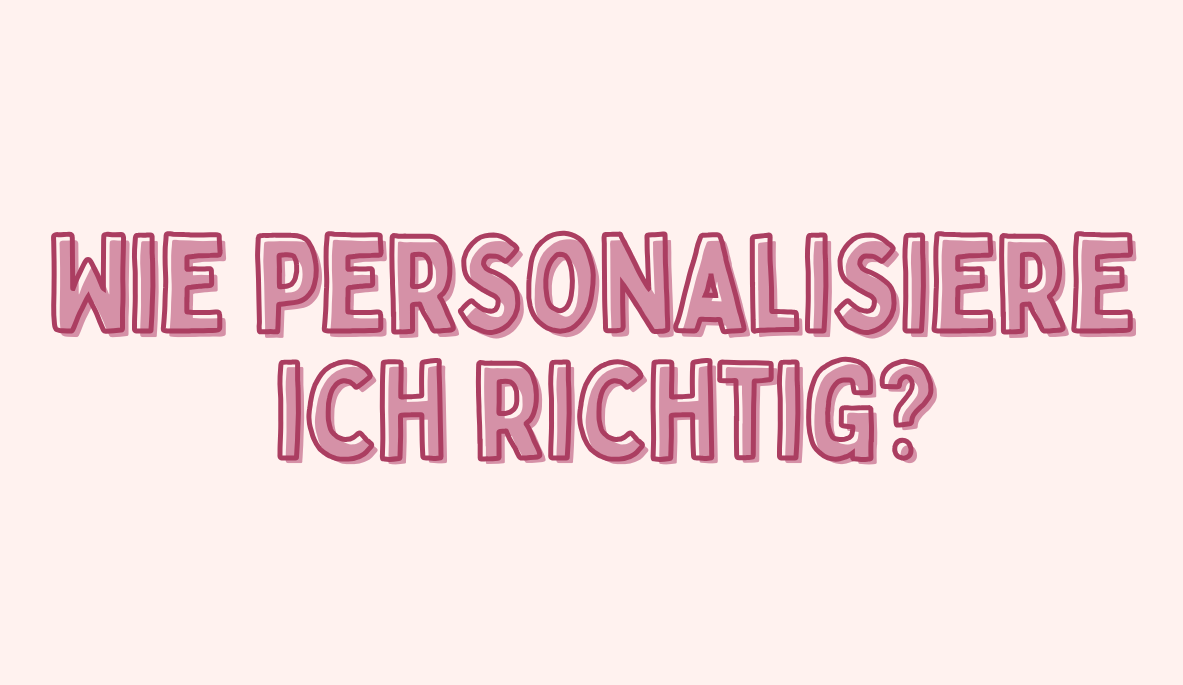 Rosafarbene Grafik mit der Aufschrift „Wie personalisiere ich richtig?“