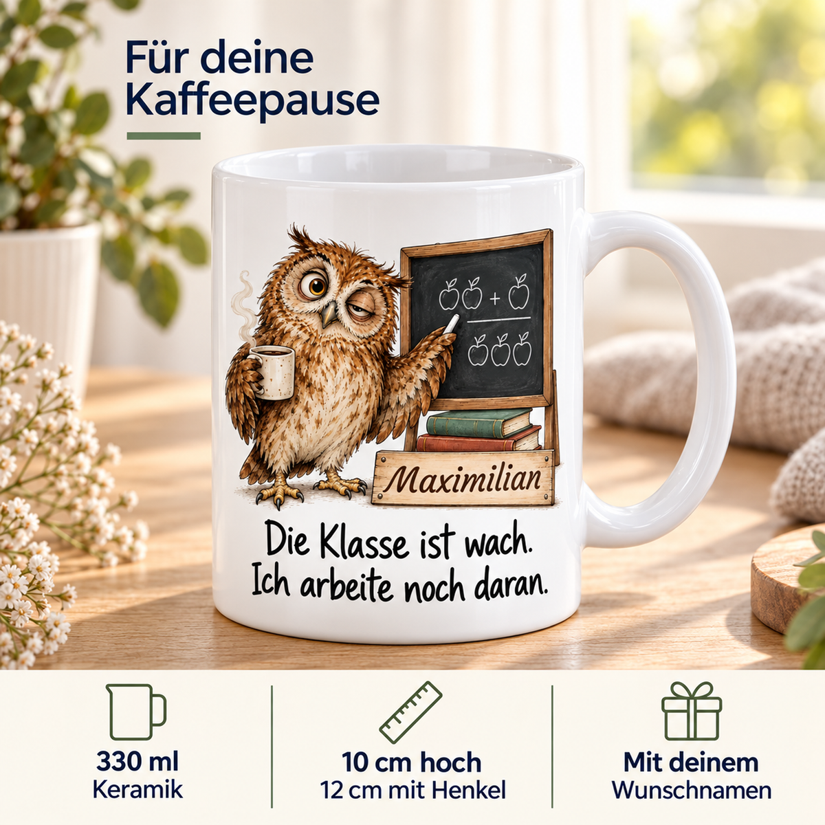 Lehrkräfte: weiße Tasse mit Eule-Berufsmotiv, Spruch und Beispielname Maximilian – Eigenschaften
