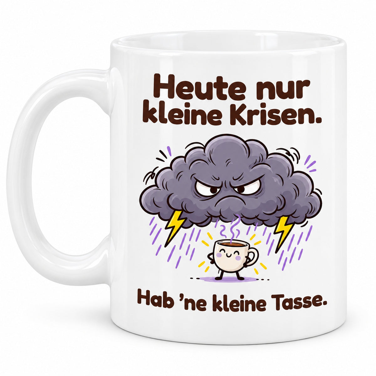 Freigestellte weiße Tasse „Kleine Krisen“ mit Henkel links und identischem Spruchdruck auf der Rückseite.