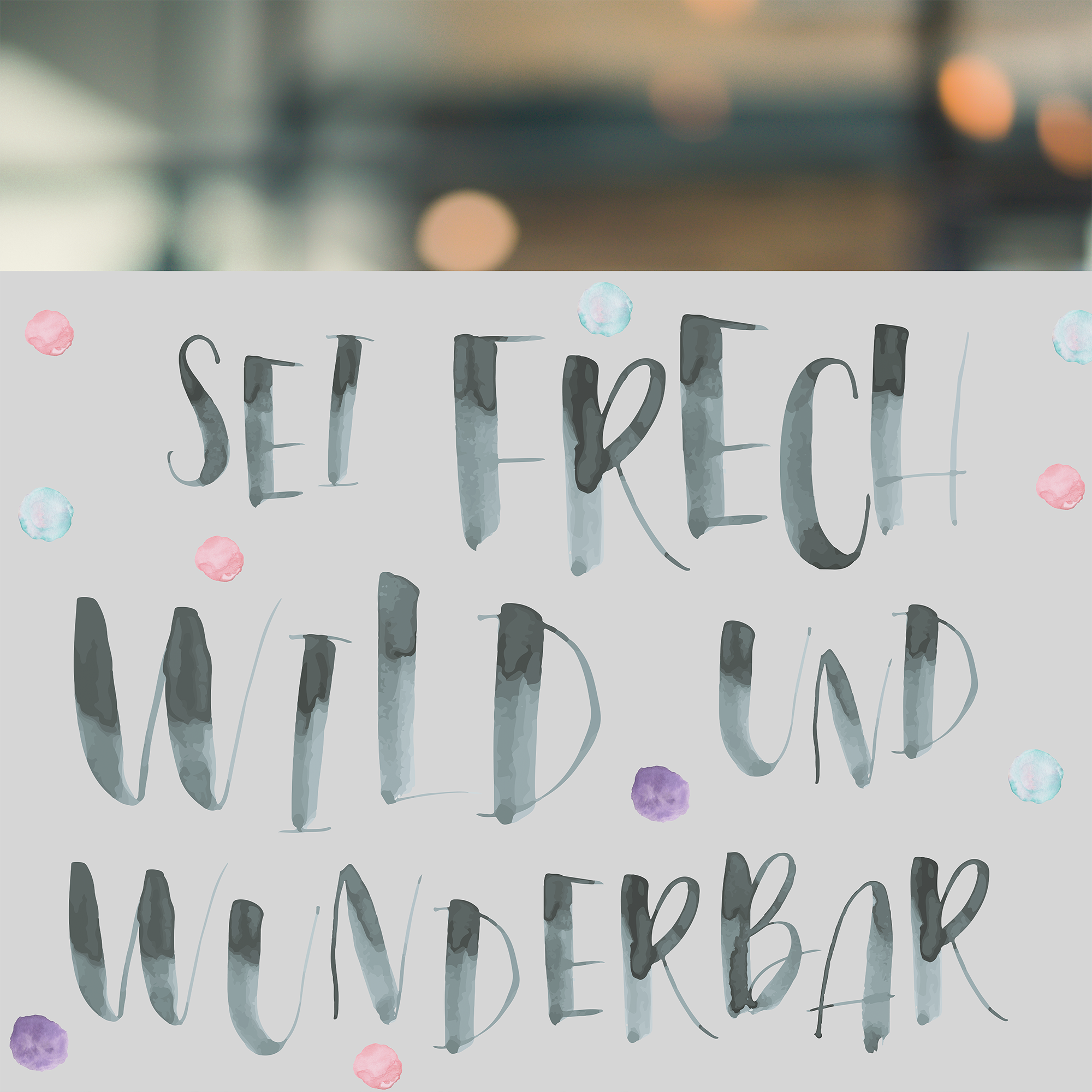 sei frech, wild und wunderbar Sichtschutzfolie Kinderzimmer Fenster