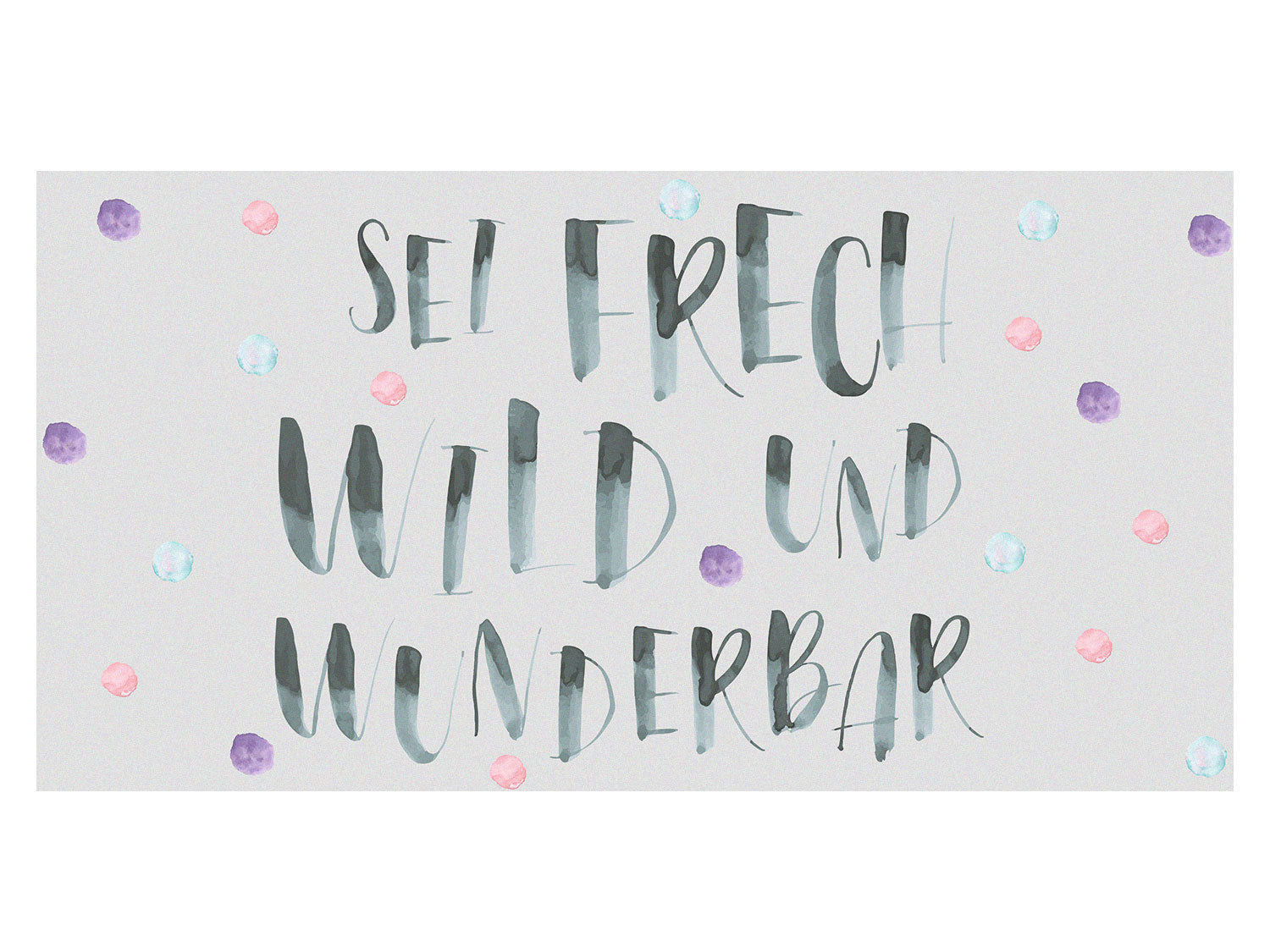 Wanddeko mit dem Spruch "Sei frech, wild und wunderbar"