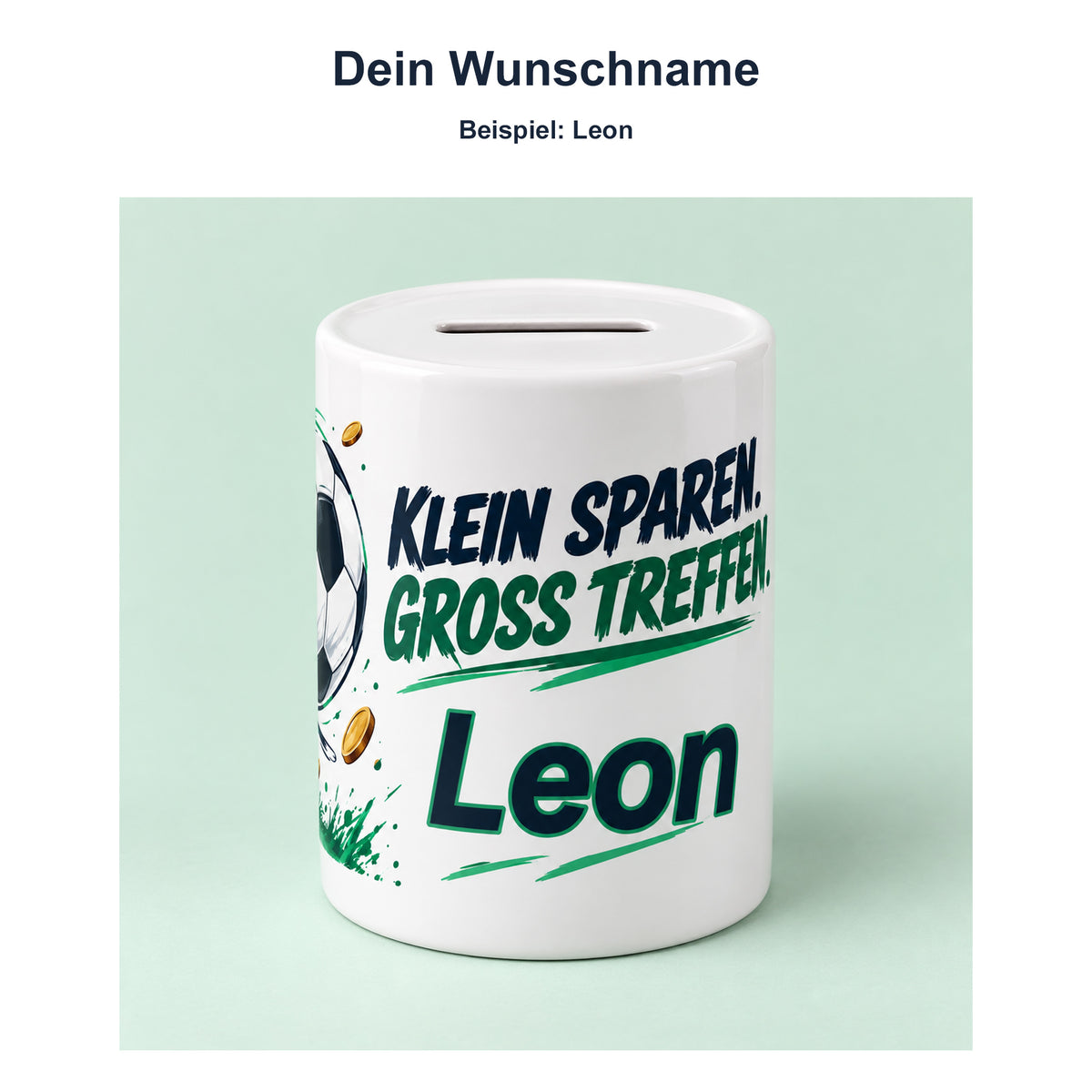 Spardose Fußball mit Namen – Groß treffen – Wunschname, Beispielname Leon