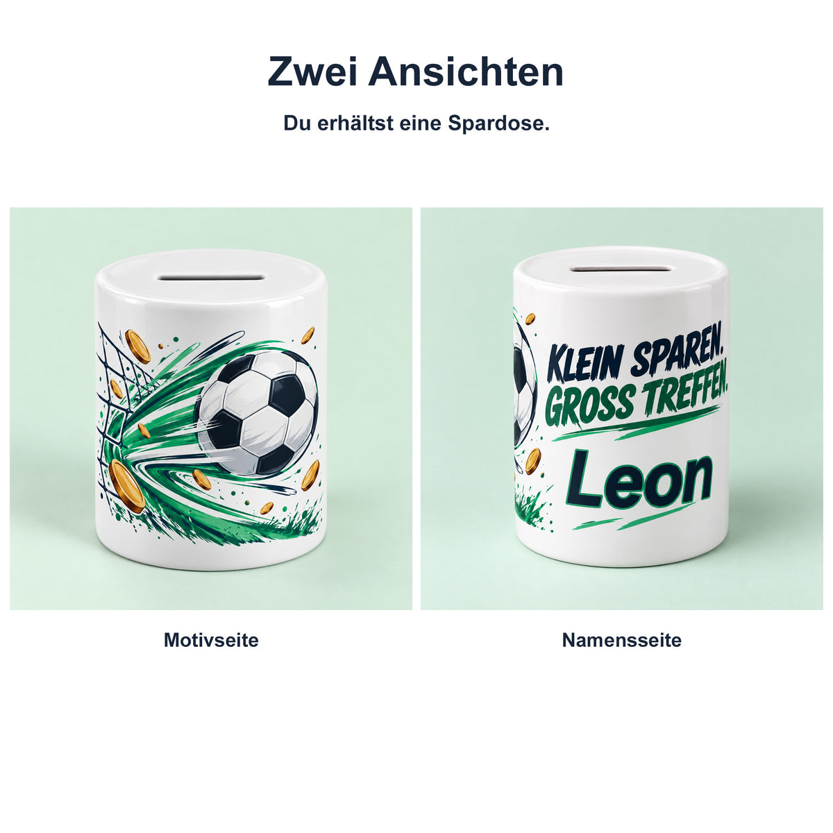 Spardose Fußball mit Namen – Groß treffen – Zwei Ansichten, Beispielname Leon