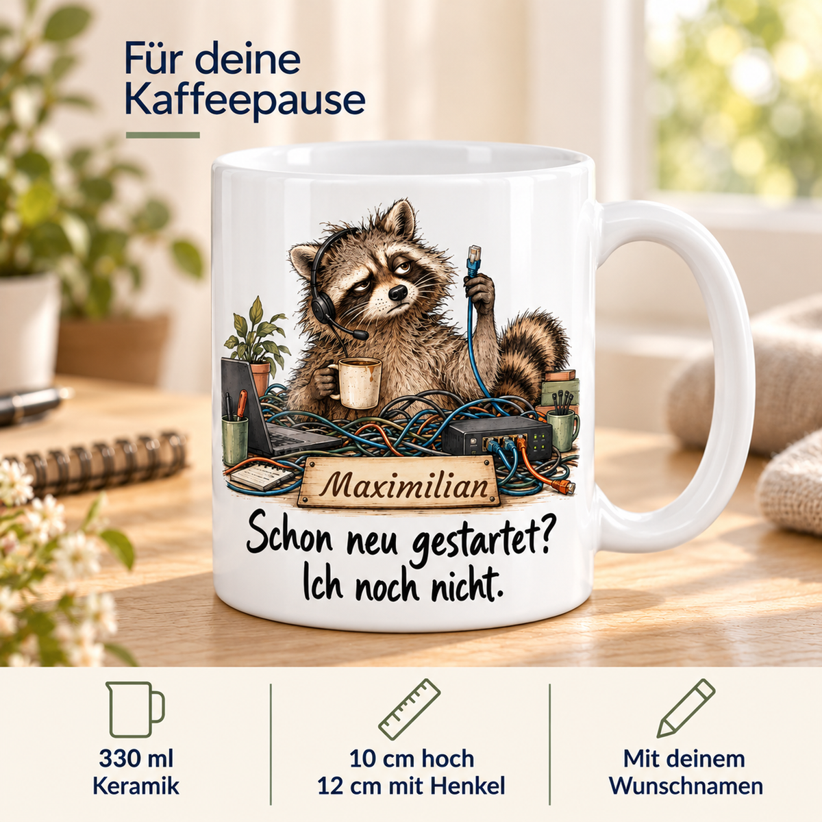 IT-Support: weiße Tasse mit Waschbär-Berufsmotiv, Spruch und Beispielname Maximilian – Eigenschaften