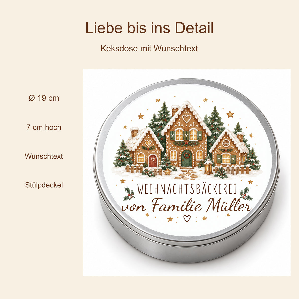 Produktdetails der Keksdose Lebkuchendorf: 19 cm Durchmesser, 7 cm Höhe, Wunschtext und Stülpdeckel.