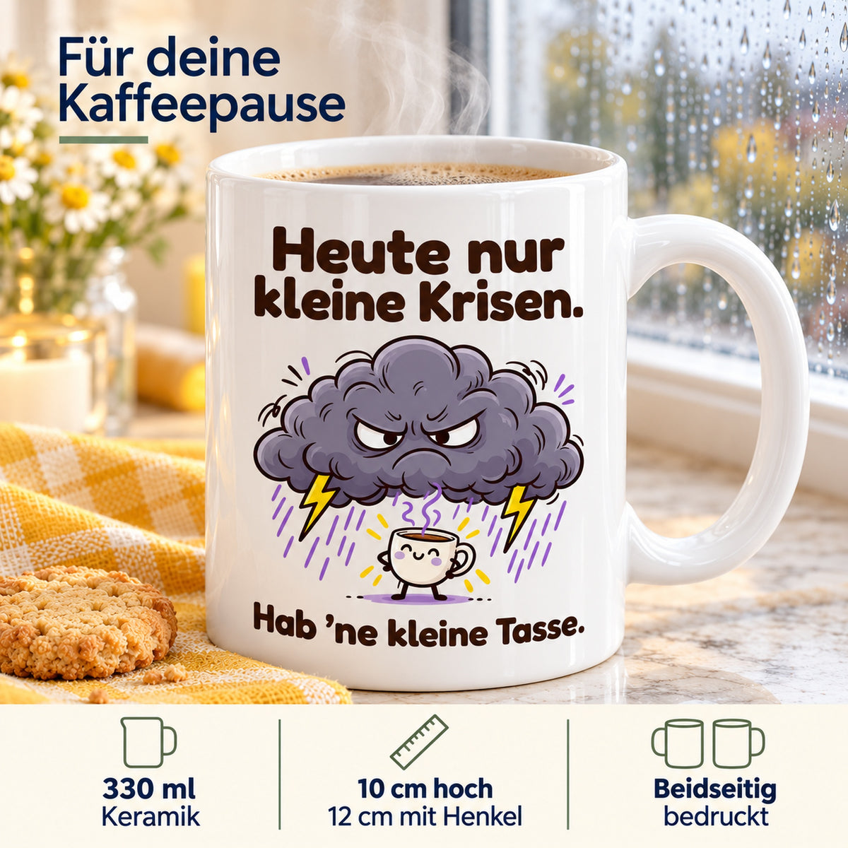 Produktdetails zur Tasse „Kleine Krisen“: 330 ml, 10 cm Höhe, 12 cm mit Henkel und beidseitiger Druck.