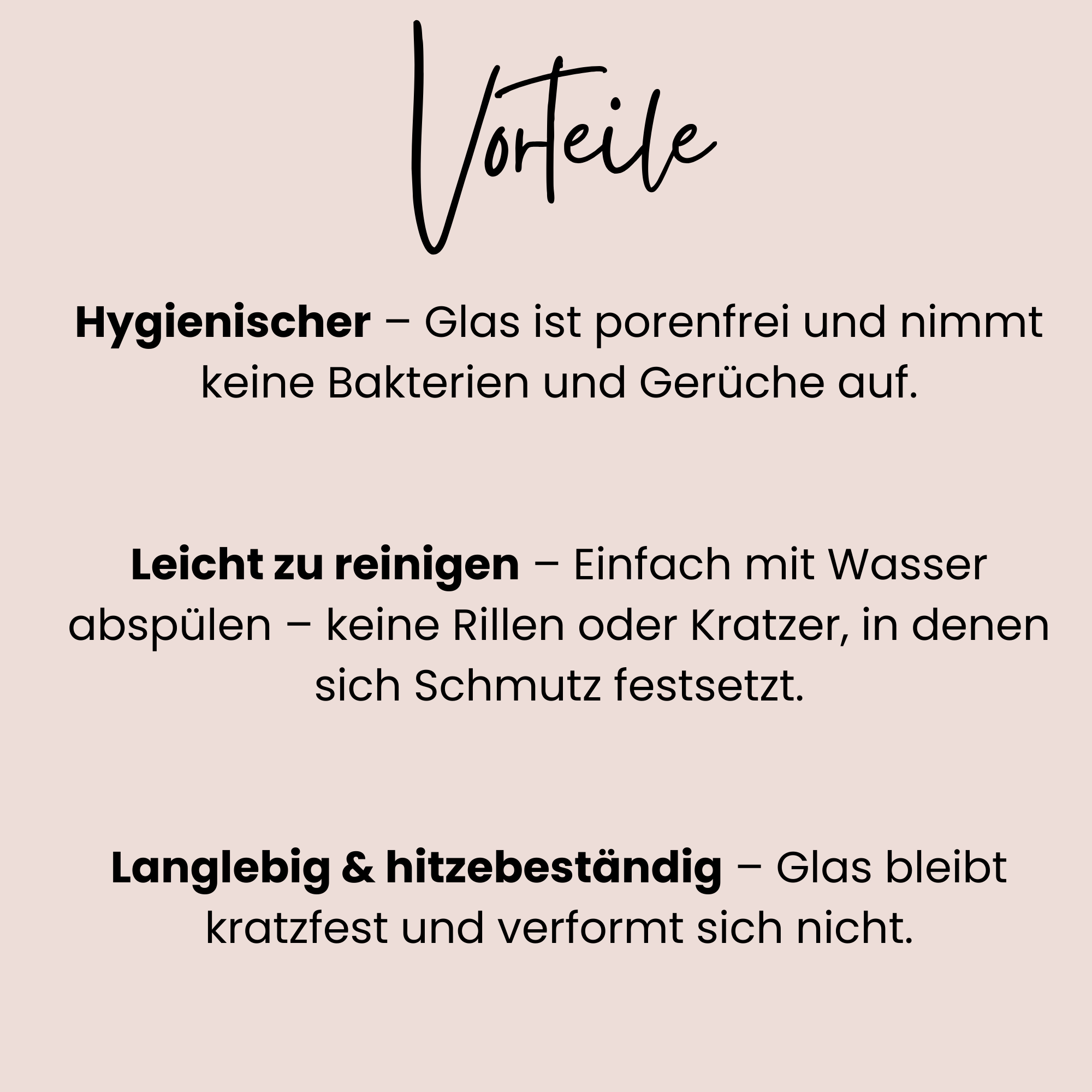 Vorteile von hygienischem, leicht zu reinigendem, hitzebeständigem Glas.