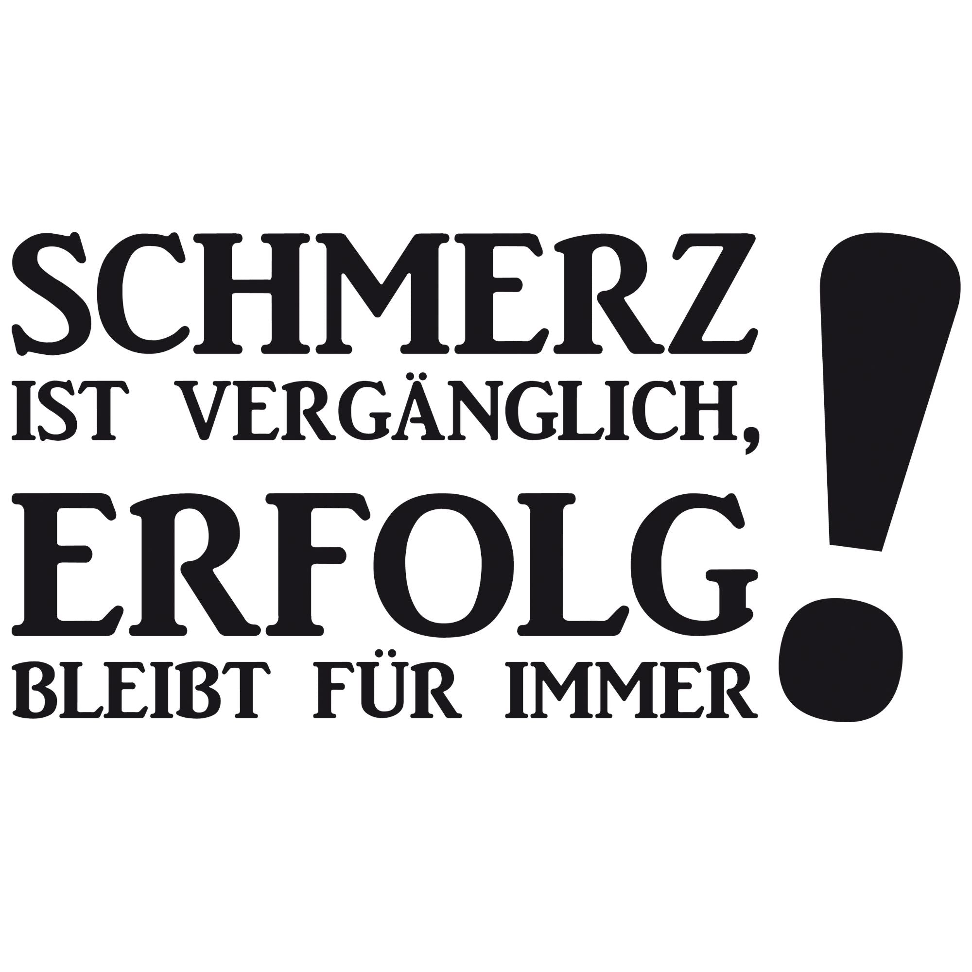 Wandtattoo Spruch „Schmerz ist vergänglich – Erfolg bleibt für immer“